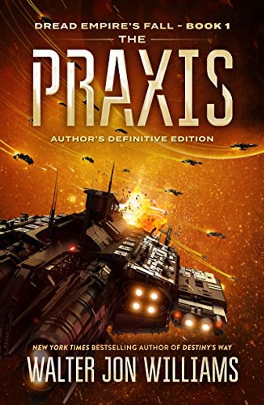 The Praxis: Dread Empire's Fall (Dread Empire's Fall Series, 1, Band 1)