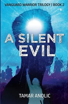 A Silent Evil: Book 2 of The Vanguard Warrior Trilogy
