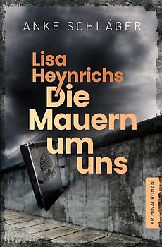 Lisa Heynrichs: Die Mauern um uns