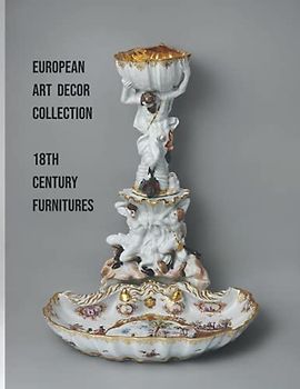European Art Decor Collection: 18th Century Furnitures and Decoration
