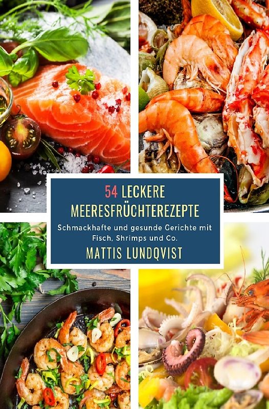 Leckere Meeresfrüchterezepte / 54 Leckere Meeresfrüchterezepte