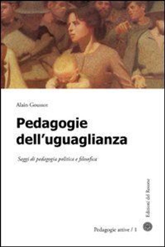 Pedagogie dell'uguaglianza. Saggi di pedagogia politica e filosofica
