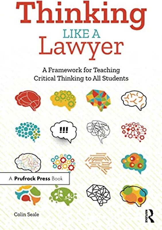 Thinking Like a Lawyer: A Framework for Teaching Critical Thinking to All Students