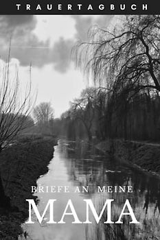 Trauer Tagebuch: Briefe an meine Mama: Trauer Geschenk für Umgang mit Tod und Trauer für Kinder und Jugendliche * 130 Seiten * DIN A5 Platz für Bilder, Zitate, Briefe, Erinnerungen