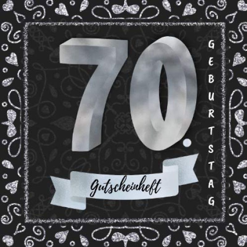 Gutscheinheft 70. Geburtstag: Gutscheinbuch zum selbst gestalten | 12 Gutscheine - einer für jeden Monat | Geschenkbuch zur Geburtstagsfeier | Edition silber