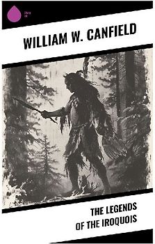 The Legends of the Iroquois