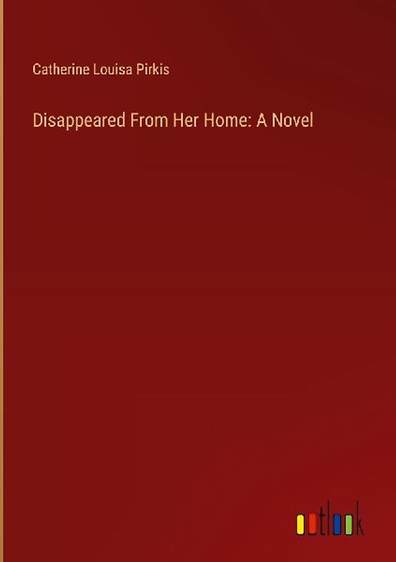 Disappeared From Her Home: A Novel