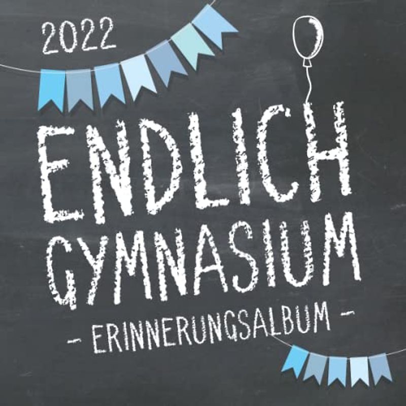 Endlich Gymnasium, Erinnerungsalbum zur Einschulung in's Gymi 2022 für Jungen: Gästebuch & Fotoalbum als Geschenk zum Schulstart am Gymnasium für angehende Schüler der 5. Klasse