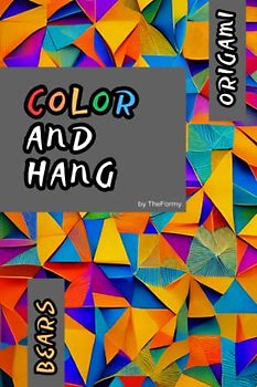 ORIGAMI BEARS - Color and Hang. Color your pet in crazy colors and then hang it on the wall and enjoy the view. You can do it with a loved one or with ... ... or with a comrade from the subway: Bears