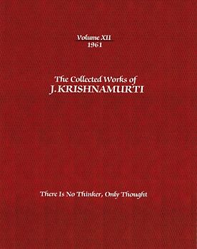 The Collected Works of J. Krishnamurti, Volume XII, 1961