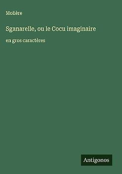Sganarelle, ou le Cocu imaginaire