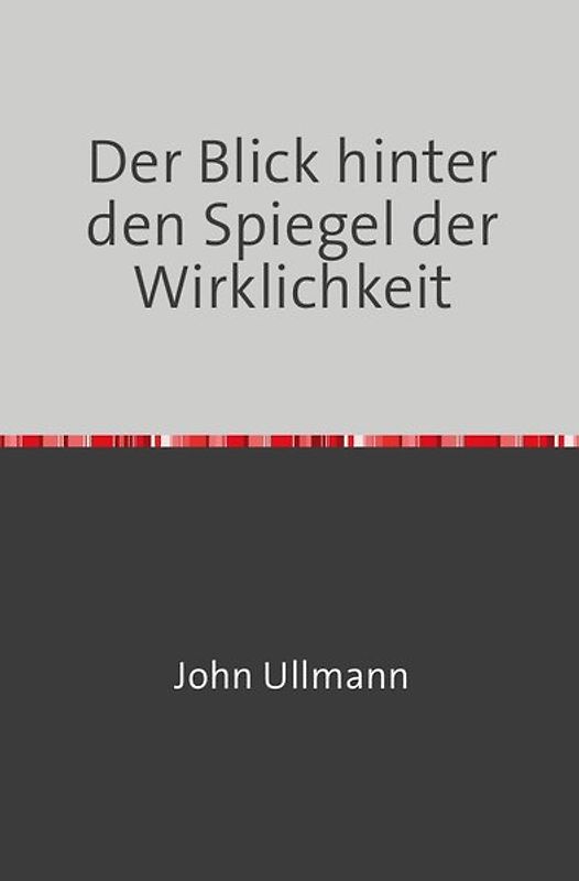 Der Blick hinter den Spiegel der Wirklichkeit
