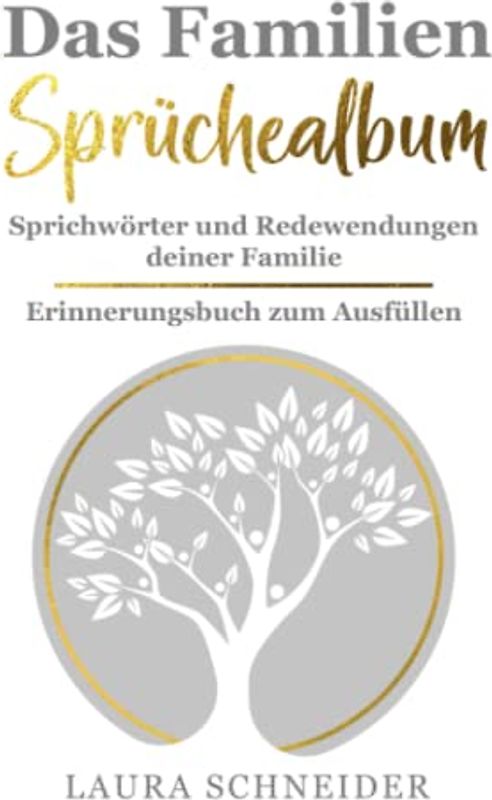 Das Familien Sprüchealbum: Sprichwörter und Redewendungen deiner Familie, Erinnerungsbuch zum Ausfüllen für Familien, ein tolles Geschenk