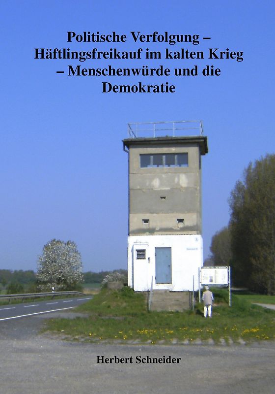 Politische Verfolgung - Häftlingsfreikauf im kalten Krieg