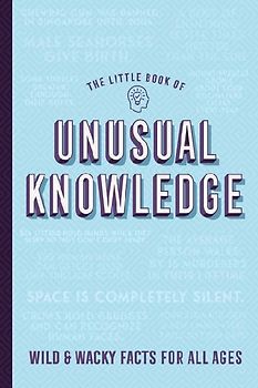 Little Book of Unusual Knowledge: Wild & Wacky Facts for All Ages Softcover Book