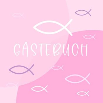 Gästebuch: Für Taufe · Konfirmation · Kommunion – Umschlag mit Fisch Deko in Rosa – Zum Eintragen von Glückwünschen