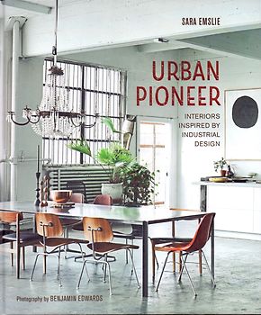 Urban Pioneer: Interiors inspired by industrial design - Sara Emslie [Hardcover]
