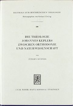 Die Theologie Johannes Keplers zwischen Orthodoxie und Naturwissenschaft