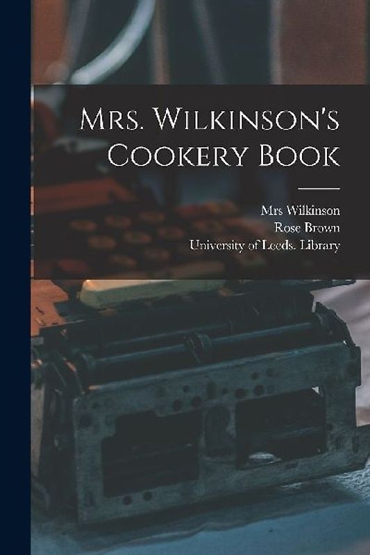 Mrs. Wilkinson's Cookery Book