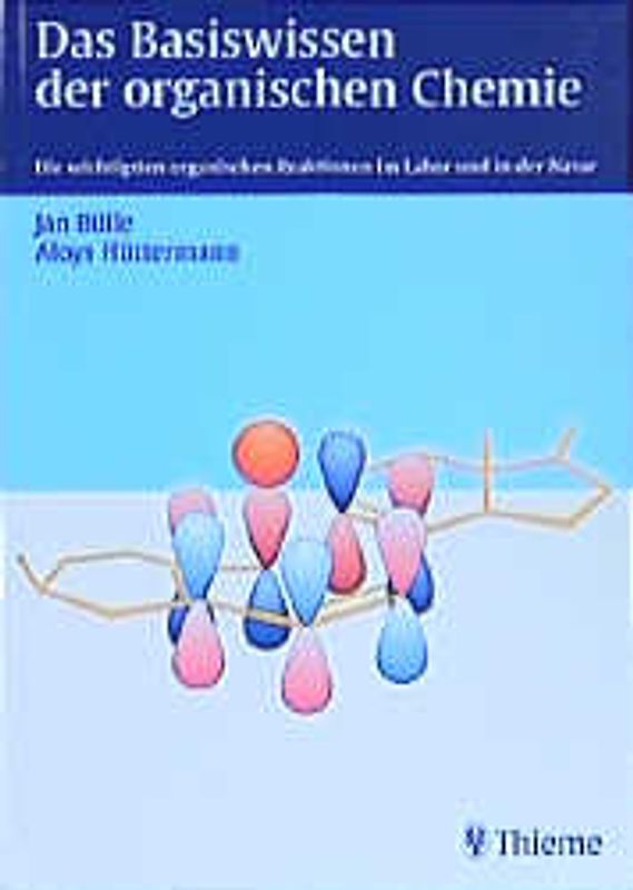 Das Basiswissen der organischen Chemie. Die wichtigsten organischen Reaktionen im Labor und in der Natur. Mit zahlreichen Strukturformeln und Reaktionsgleichungen