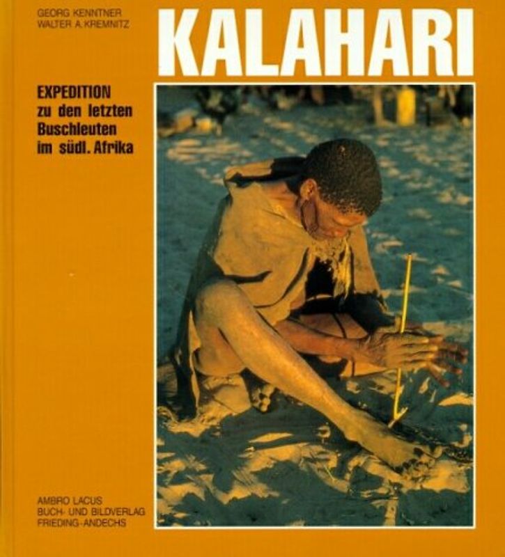 Kalahari - Expedition zu den letzten Buschleuten im südlichen Afrika