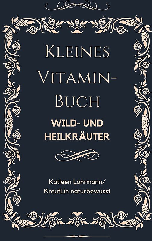 Kleines Vitaminbuch "Wild- und Heilkräuter"
