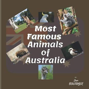 Most Famous Animals of Australia: Illustrated book of the most famous animals in Australia: 124 p 8.5 in x 8.5 in (21.59 cm x 21.59 cm) with HD photos of the most exotic Australian animals.