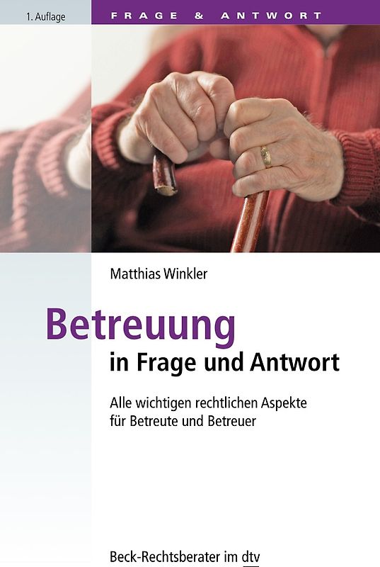 Betreuung in Frage und Antwort. Alle rechtlichen Aspekte für Betreute und Betreuer