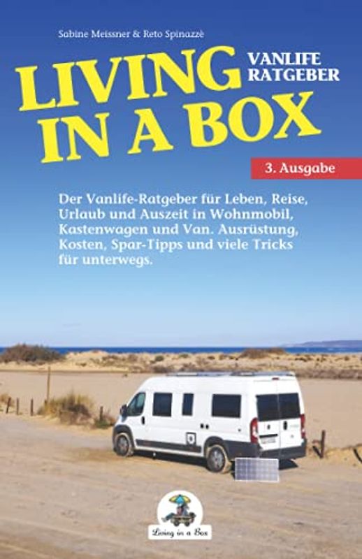 Living in a Box: Der Vanlife-Ratgeber für Leben, Reise, Urlaub und Auszeit in Wohnmobil, Kastenwagen und Van. Ausrüstung, Kosten, Spar-Tipps und viele Tricks für unterwegs.