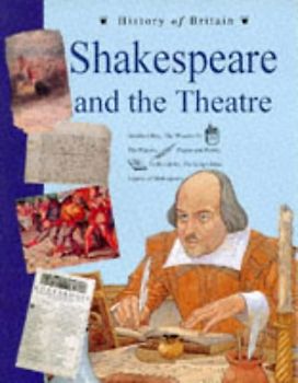 Shakespeare and the Theatre (History of Britain Topic Books)