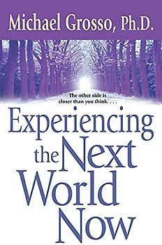 Experiencing the Next World Now