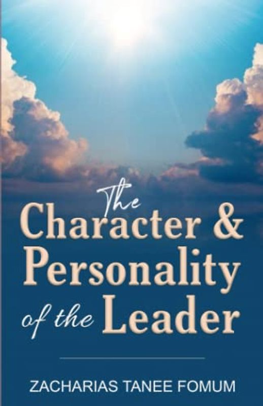 The Character And Personality of The Leader (Leading God's People, Band 10)