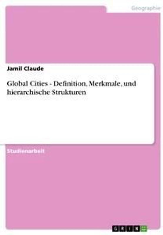 Global Cities - Definition, Merkmale, und hierarchische Strukturen
