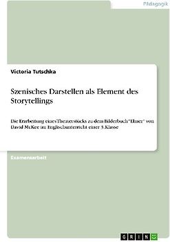 Szenisches Darstellen als Element des Storytellings