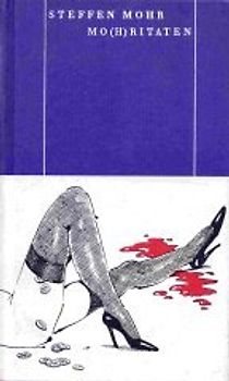 Mo(h)ritaten. Lieder eines Galgenvogels und andere schwarze Gesänge