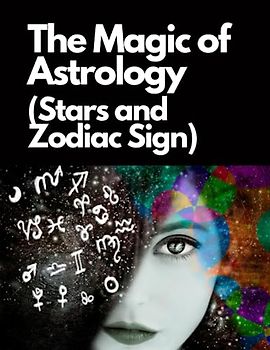 The Magic of Astrology: (Stars and Zodiac Sign)