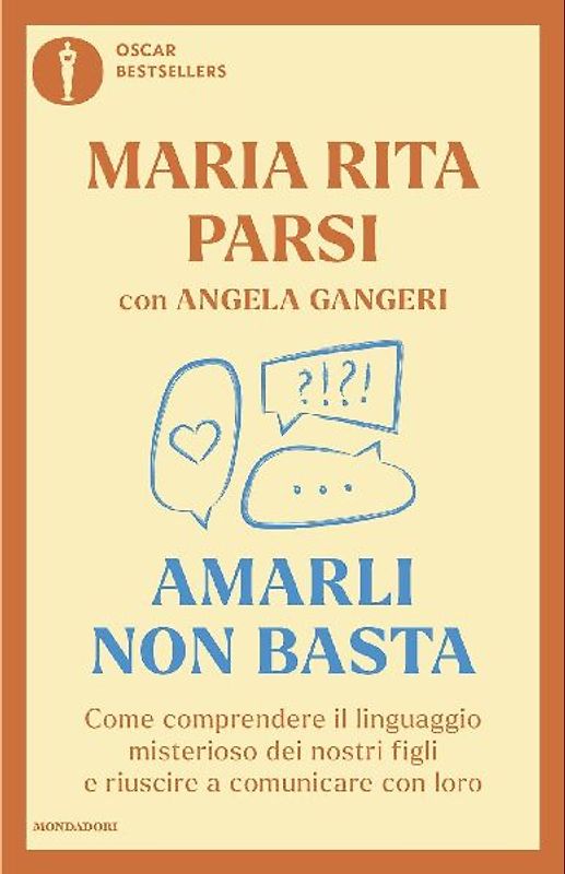 Amarli non basta. Come comprendere il linguaggio misterioso dei nostri figli e riuscire a comunicare con loro