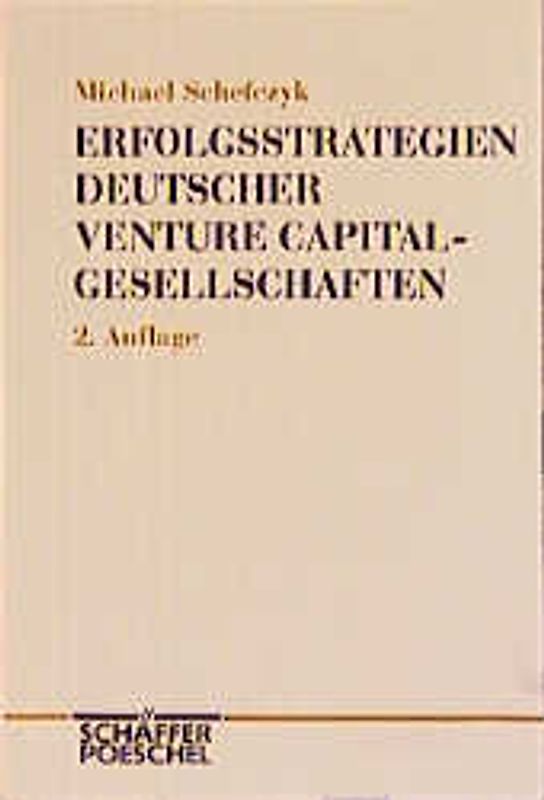 Erfolgsstrategien deutscher Venture Capital-Gesellschaften. Analyse der Investitionsaktivitäten und des Beteiligungsmanagement von Venture Capital-Gesellschaften
