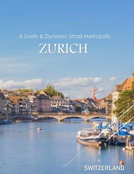 ZURICH SWITZERLAND A Lively & Dynamic Small Metropolis: ZURICH SWITZERLAND : Photography Coffee Table Book for All: An Amazing Group Of Pictures For ... Images (8.5"*11") Paperback March 15,2023 .