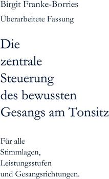 Die zentrale Steuerung des bewussten Gesangs am Tonsitz