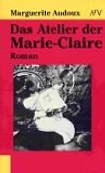 Das Atelier der Marie-Claire. Roman