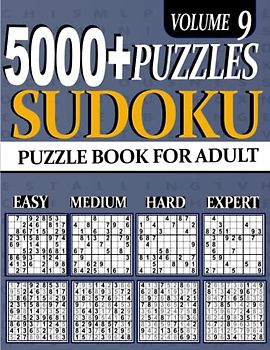 5000+ Sudoku Puzzle for Adults: 5000 ULTIMATE Puzzles Big Book 1260 Easy, 1260 Mediumy, 1260 Hard & 1260 Extreme Hard Expert Beginner Seniors And young Vol 9