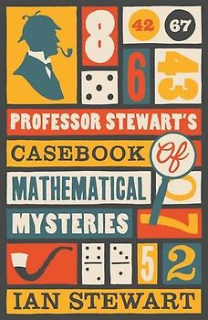 Professor Stewart's Casebook of Mathematical Mysteries - Stewart, Ian