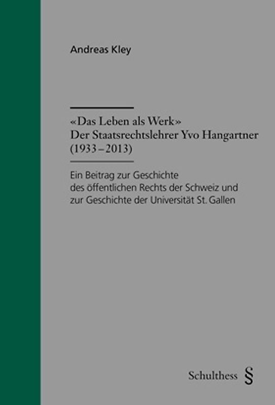 "Das Leben als Werk": Der Staatsrechtler Yvo Hangartner (1933 - 2013)