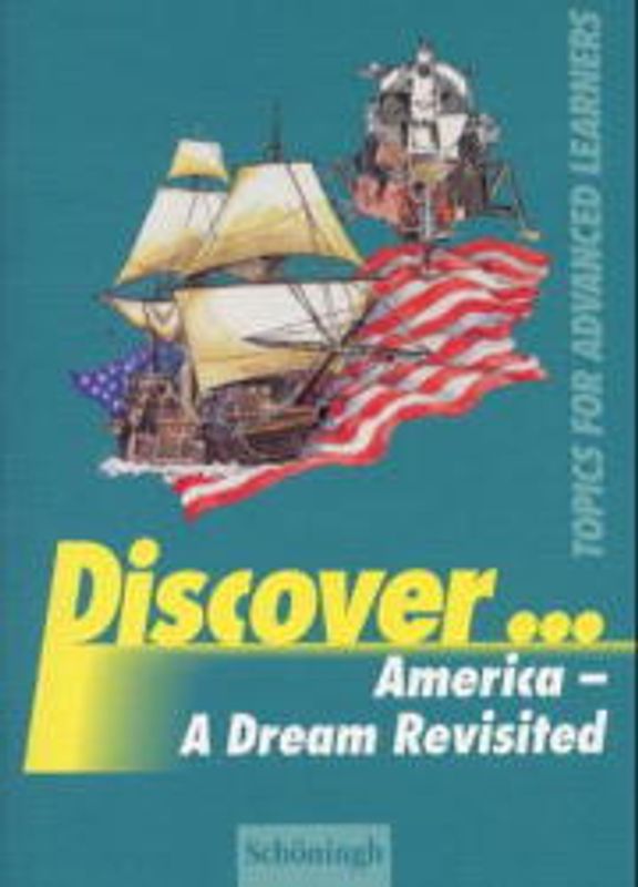 Discover... / America - A Dream Revisited. Topics for Advanced Learners