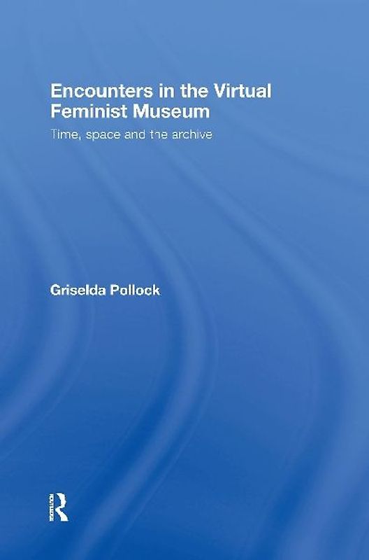 Encounters in the Virtual Feminist Museum