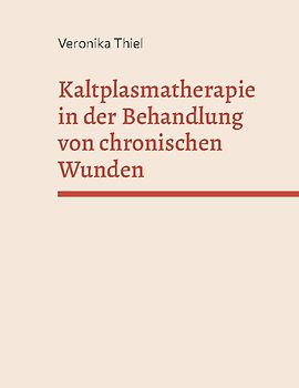 Kaltplasmatherapie in der Behandlung von chronischen Wunden