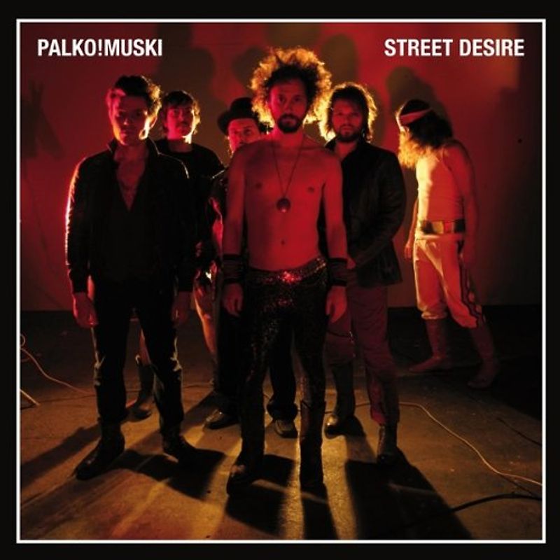 Palko!Muski - Street Desire