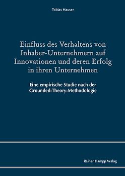 Einfluss des Verhaltens von Inhaber-Unternehmern auf Innovationen und deren Erfolg in ihren Unternehmen