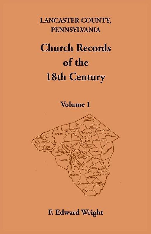 Lancaster County, Pennsylvania Church Records of the 18th Century, Volume 1